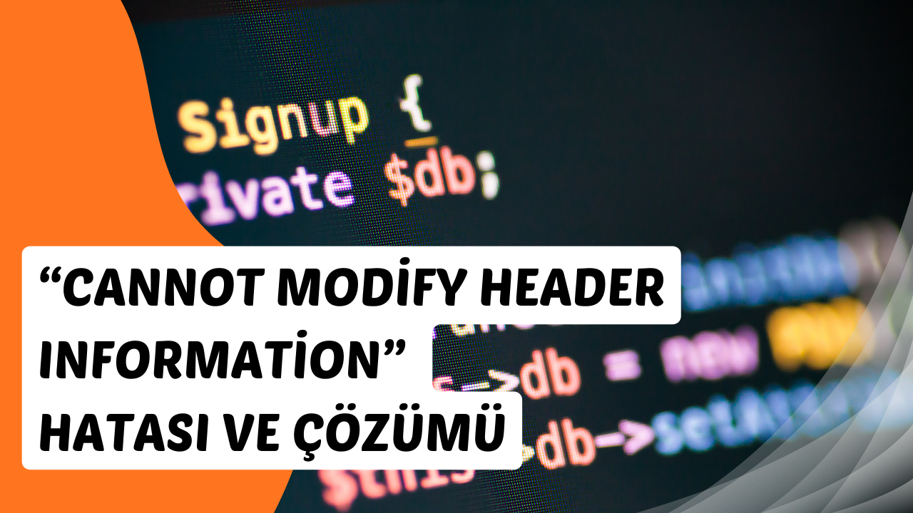 PHP’de “Cannot Modify Header Information” Hatası ve Çözümü